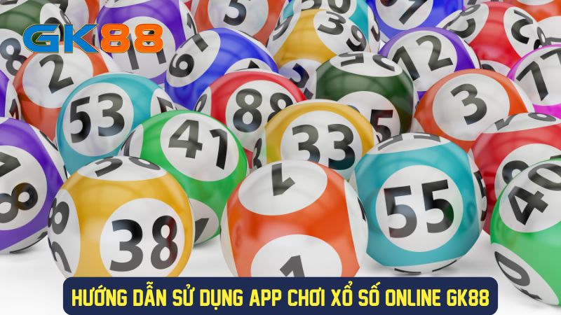 Cách sử dụng app xổ số GK88