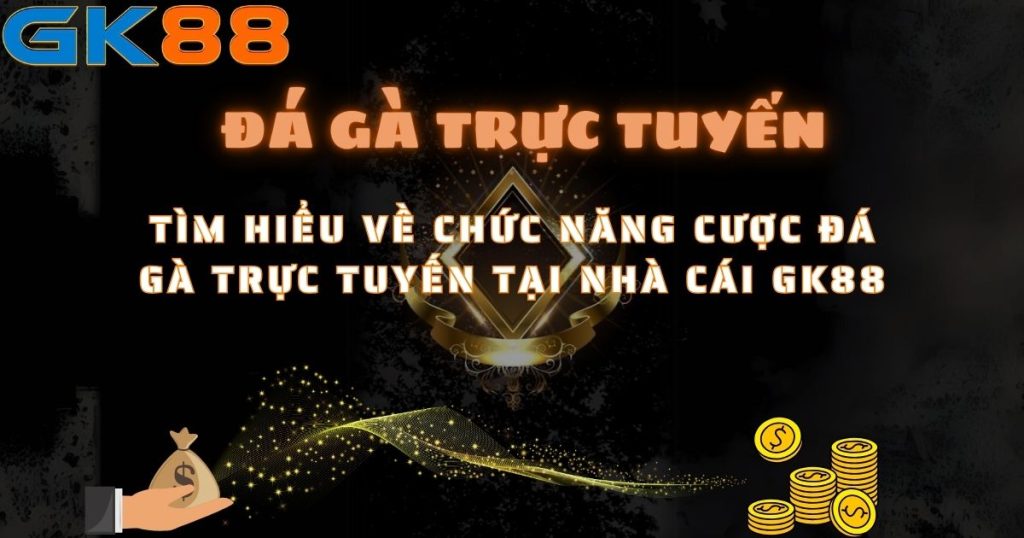 Đá gà trực tuyến GK88