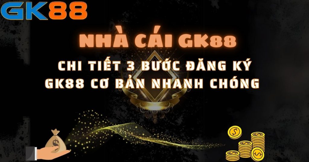 Hướng dẫn đăng ký GK88