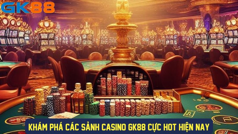 GK88 có nhiều sảnh casino đa dạng