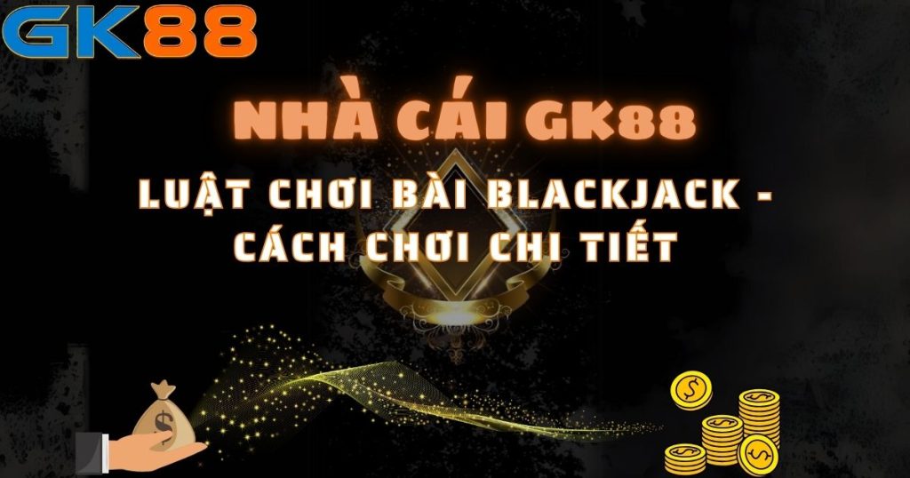 Luật đánh bài BlackJack