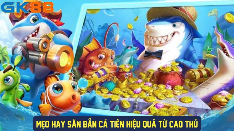 Mẹo bắn cá Tiên hiệu quả