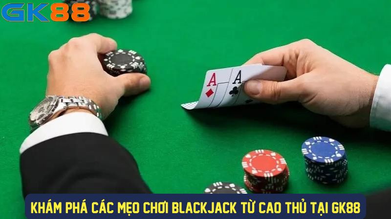 Mẹo đánh BlackJack hay 