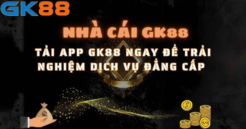 Hướng dẫn tải app GK88